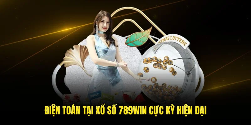 Điện toán tại xổ số 789win cực kỳ hiện đại